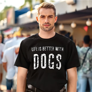 Das Leben ist bei Hunden besser T-Shirt