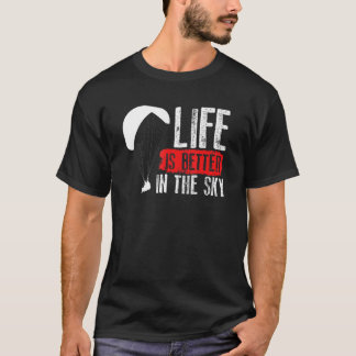 Das Leben ist besser am Himmel - Fallschirmspringe T-Shirt