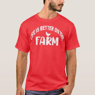 Das Leben ist besser auf dem Bauer der Funny Chick T-Shirt