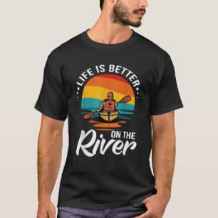 Das Leben ist besser auf dem Fluss Kayak Paddeln T-Shirt
