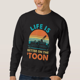 Das Leben ist besser auf dem Toon Pontoon Boat Vin Sweatshirt