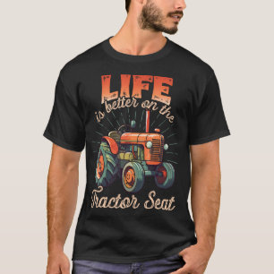 Das Leben ist besser auf dem Traktorsitz - Landwir T-Shirt