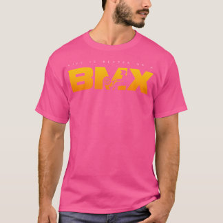 Das Leben ist besser auf einem BMX T-Shirt