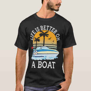Das Leben ist besser auf einem Boot Boot Boot Naut T-Shirt