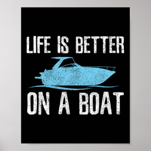 Das Leben ist besser auf einem Boot - Bootszitat C Poster