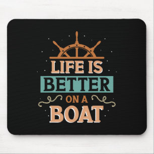 Das Leben ist besser auf einem Boot Kapitän Bootsb Mousepad