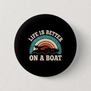 Das Leben ist besser auf einem Boot Lustiger Boots Button