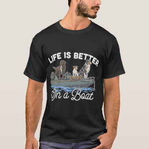 Das Leben ist besser auf einem Boot T-Shirt