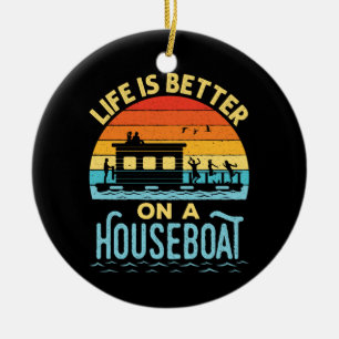 Das Leben ist besser auf einem Houseboot Keramik Ornament