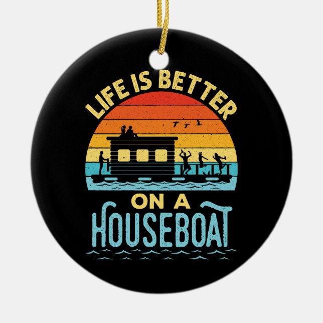 Das Leben ist besser auf einem Houseboot Keramik Ornament (Vorne)