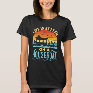 Das Leben ist besser auf einem Houseboot T-Shirt