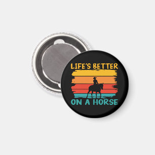 Das Leben ist besser auf einem Pferd, Pferdeliebha Magnet