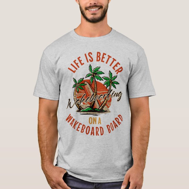 Das Leben ist besser auf einem Wakeboard T-Shirt (Vorderseite)