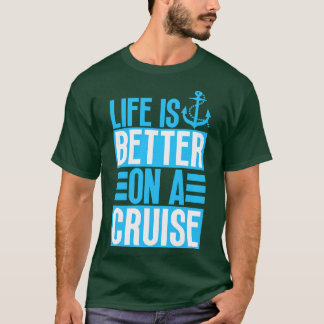Das Leben ist besser auf einer Kreuzfahrt 16 T-Shirt