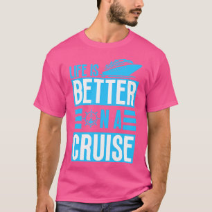 Das Leben ist besser auf einer Kreuzfahrt 1 T-Shirt