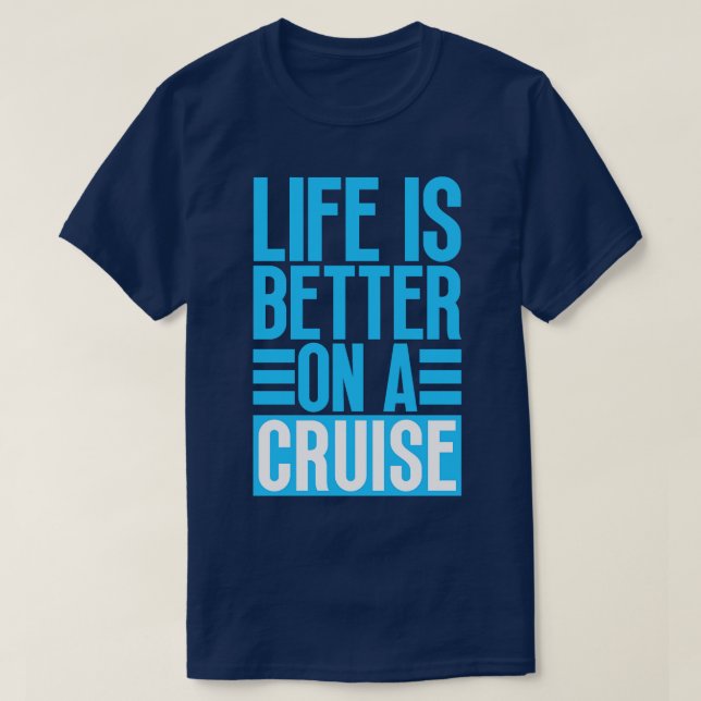 Das Leben ist besser auf einer Kreuzfahrt 26 T-Shirt (Design vorne)