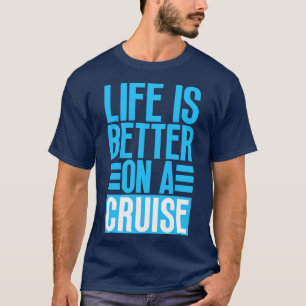 Das Leben ist besser auf einer Kreuzfahrt 26 T-Shirt