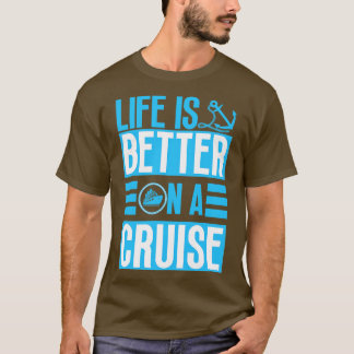 Das Leben ist besser auf einer Kreuzfahrt 33 T-Shirt