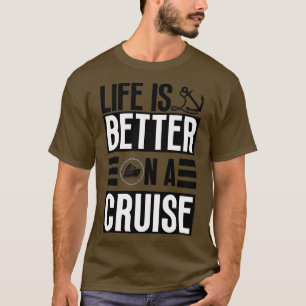 Das Leben ist besser auf einer Kreuzfahrt 35 T-Shirt