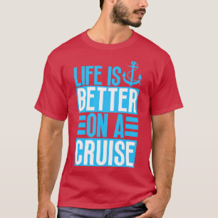Das Leben ist besser auf einer Kreuzfahrt 6 T-Shirt