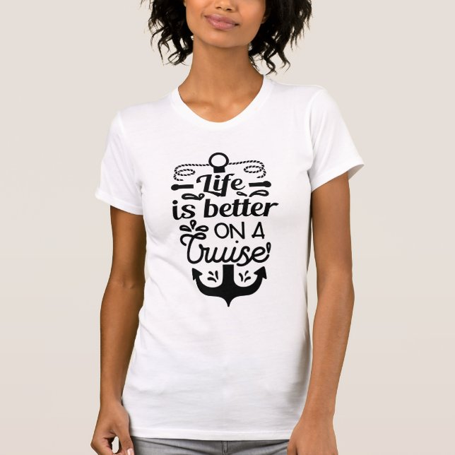 Das Leben ist besser auf einer Kreuzfahrt T-Shirt (Vorderseite)