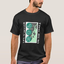 Das Leben ist besser auf Trails T-Shirt