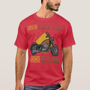 Das Leben ist besser hinter Bars Chopper Bike Moto T-Shirt