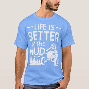 Das Leben ist besser im Schlamm Quad Bike Rider 74 T-Shirt