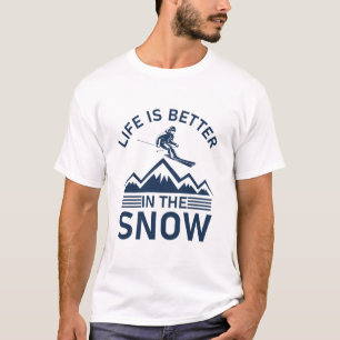 Das Leben ist besser im Schnee - Snowboarder Skifa T-Shirt