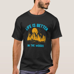 Das Leben ist besser im Wald - Coole Wildnis genug T-Shirt