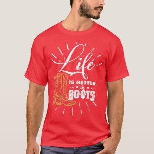 Das Leben ist besser in Boots Cowboy Cowgirl Bauer T-Shirt