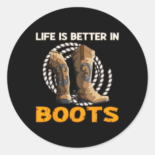 Das Leben ist besser in Boots Herdeds Cowboy Boots Runder Aufkleber