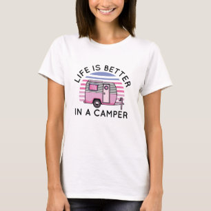Das Leben ist besser in einem Campingplatz T-Shirt