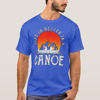Das Leben ist besser in einem Kanufahrer Geschenk  T-Shirt