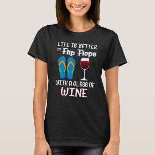 Das Leben ist besser in Flip Flops mit einem Glas T-Shirt