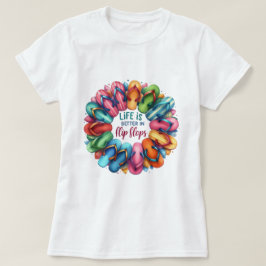 Das Leben ist besser in Flip Flops T-Shirt
