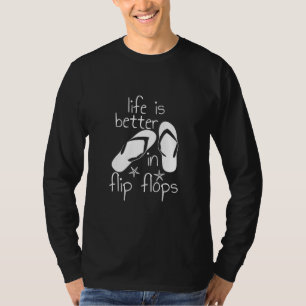 Das Leben ist besser in Flip Flops T-Shirt