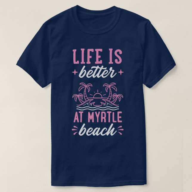 Das Leben ist besser in Myrtle Beach Matching Fami T-Shirt (Design vorne)