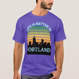 Das Leben ist besser in Portland Portland Skyline  T-Shirt