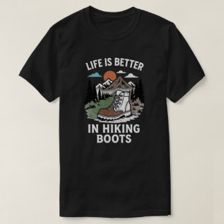 Das Leben ist besser in Wanderstiefeln T-Shirt