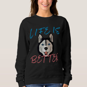 Das Leben ist besser mit Angepasstem Husky Sweatshirt