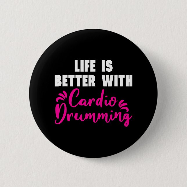 "Das Leben ist besser mit Cardio Drumming" Cardio Button (Vorderseite)