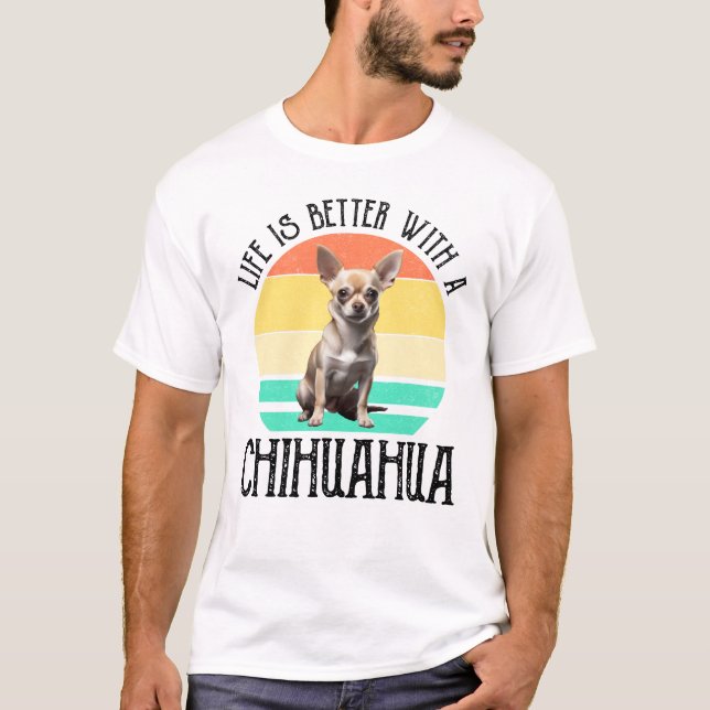 Das Leben ist besser mit Chihuahua T-Shirt (Vorderseite)