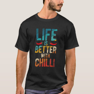 Das Leben ist besser mit Chili Pepperoni Jalapeno  T-Shirt