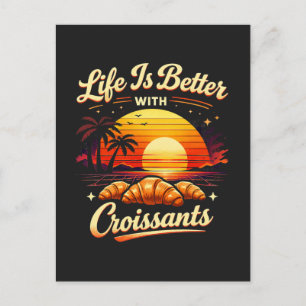 Das Leben ist besser mit Croissants Postkarte