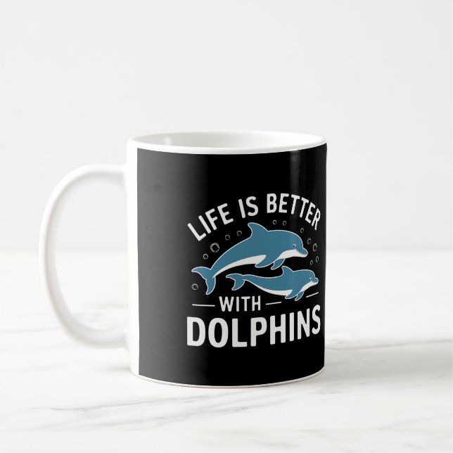 Das Leben ist besser mit Delphinen Kaffeetasse (Links)