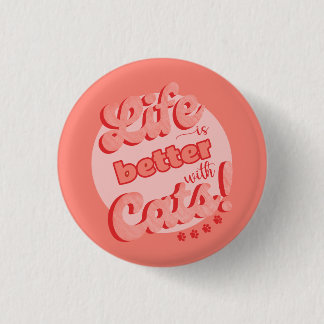 Das Leben ist besser mit dem Abzeichen von Katzen  Button