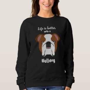 Das Leben ist besser mit dem Bulldoggen Sweatshirt