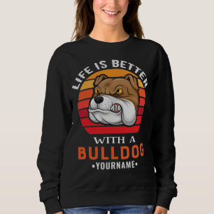 Das Leben ist besser mit dem Bulldoggen Sweatshirt