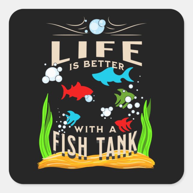 Das Leben ist besser mit dem Fischtank Quadratischer Aufkleber (Vorderseite)